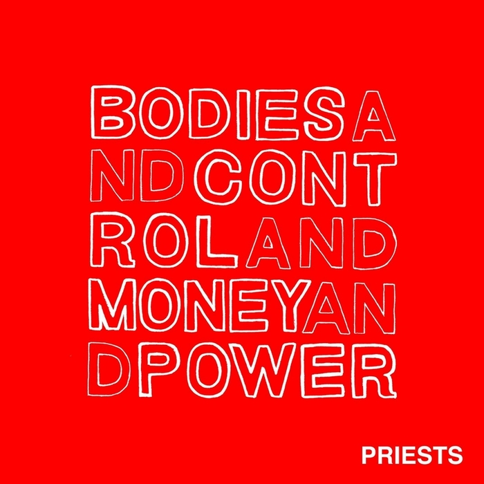 PRIESTS - Bodies & Control & Money & Power