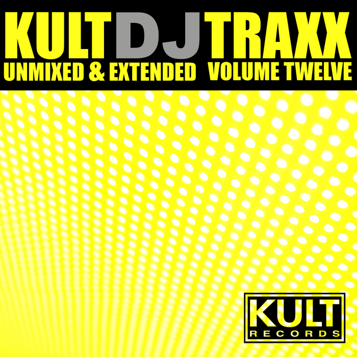 VARIOUS - Kult Records Presents Kult DJ Traxx Volume 12 (Unmixed & Extended)