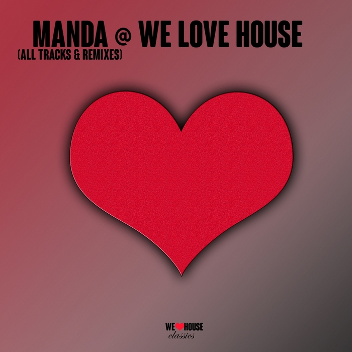 MANDA - MANDA @ We Love House - All Tracks