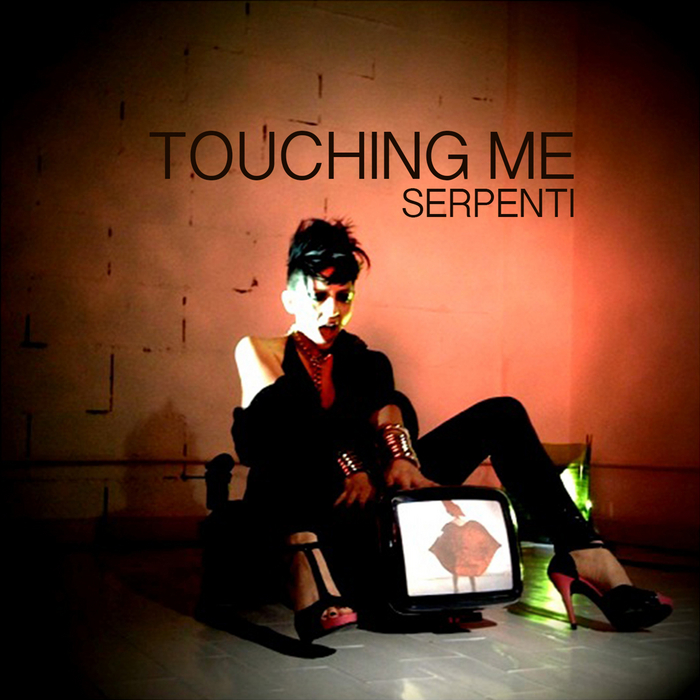 SERPENTI - Touching Me