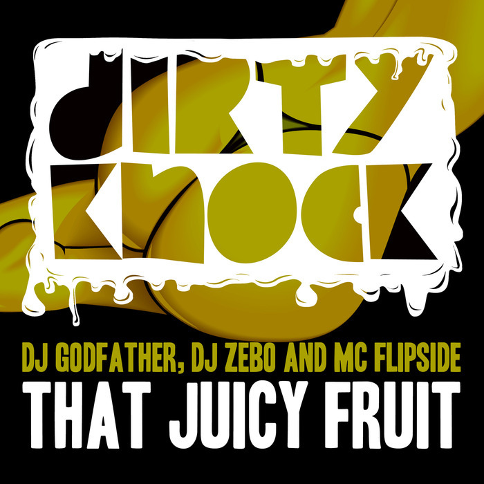DJ GODFATHER/DJ ZEBO/MC FLIPSIDE - That Juicy Fruit