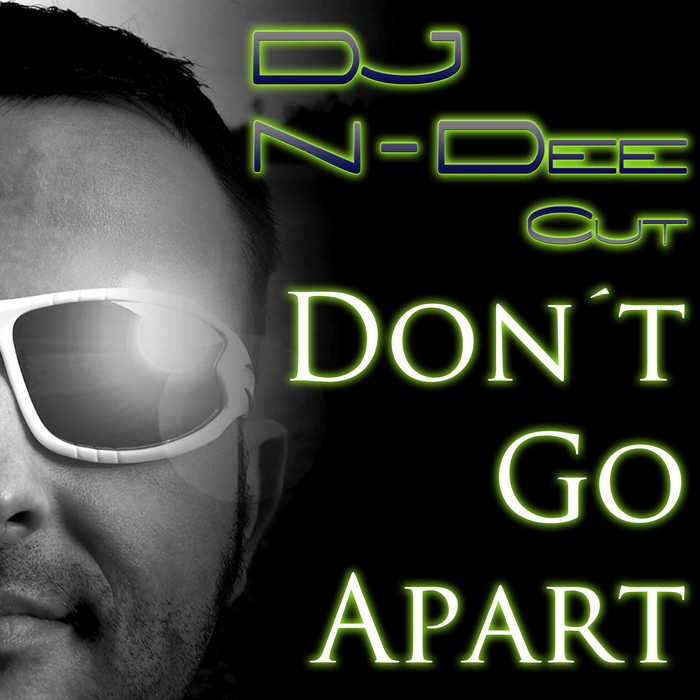 DJ N DEE CUT - Don't Go Apart (remixes)