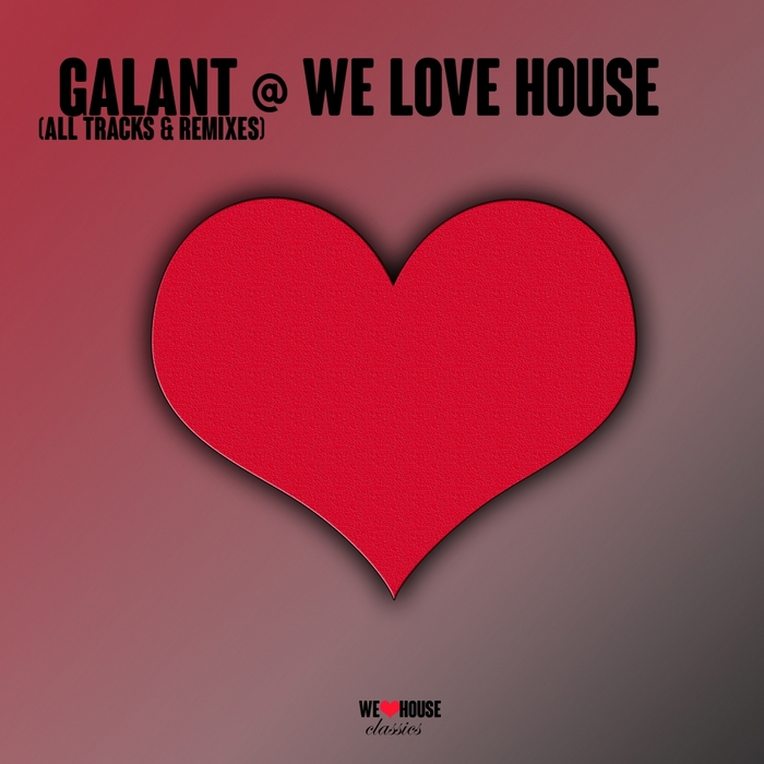 GALANT - Galant @ We Love House: All Tracks