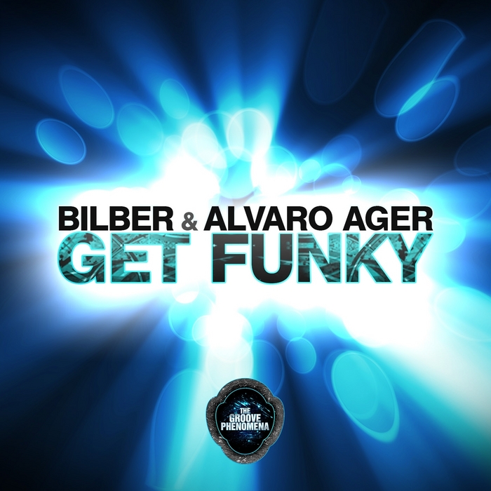 BILBER/ALVARO AGER - Get Funky