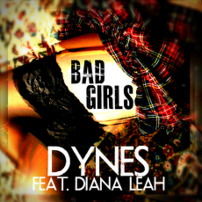 DYNES feat DIANA LEAH - Bad Girls