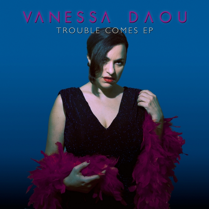 DAOU, Vanessa - Trouble Comes EP
