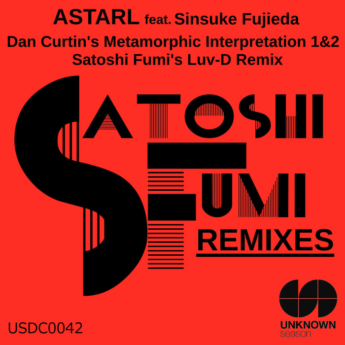 SATOSHI FUMI feat SINSUKE FUJIEDA - Astral (Dan Curtin's Metamorphic Interpretation 1&2 & Satoshi Fumi's Luv D Remix)