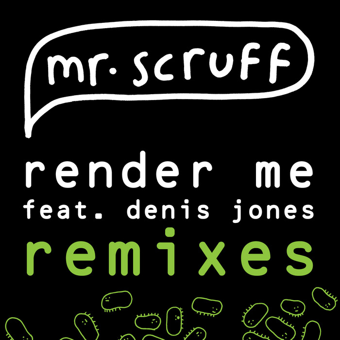 MR SCRUFF feat DENIS JONES - Render Me (remixes)