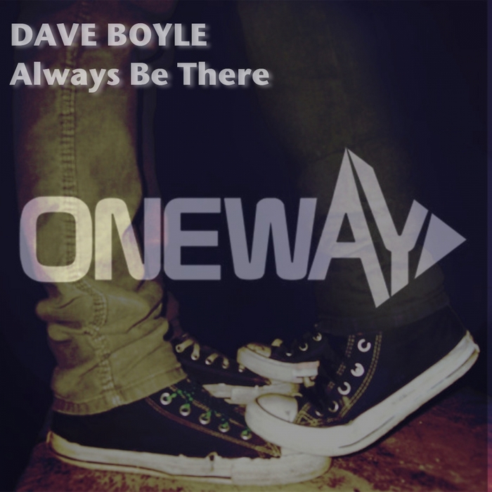 BOYLE, Dave - Always Be There (remixes)