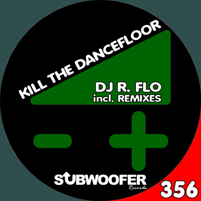 DJ R FLO - Kill The Dancefloor (remixes)