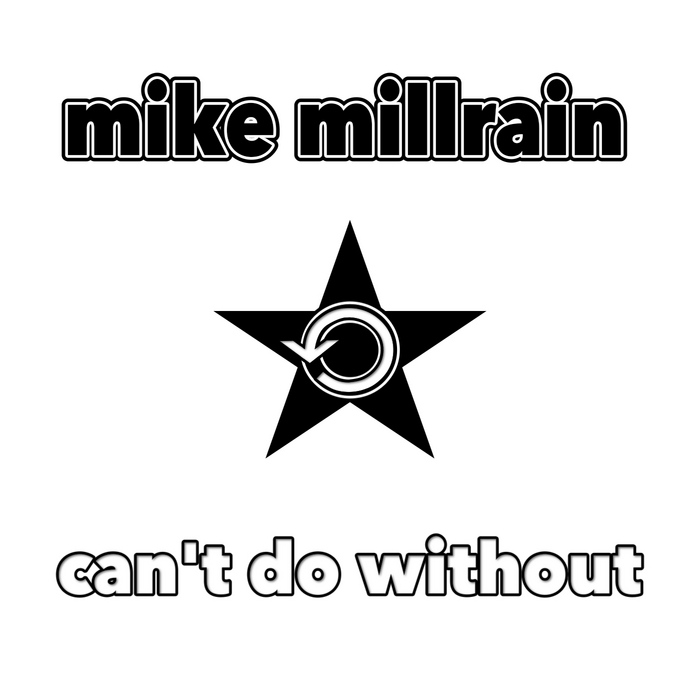 MILLRAIN, Mike - Can't Do Without (Large Joints Version)