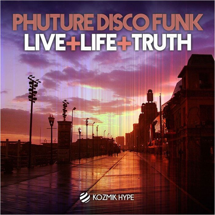 PHUTURE DISCO FUNK - Live+Life+Truth