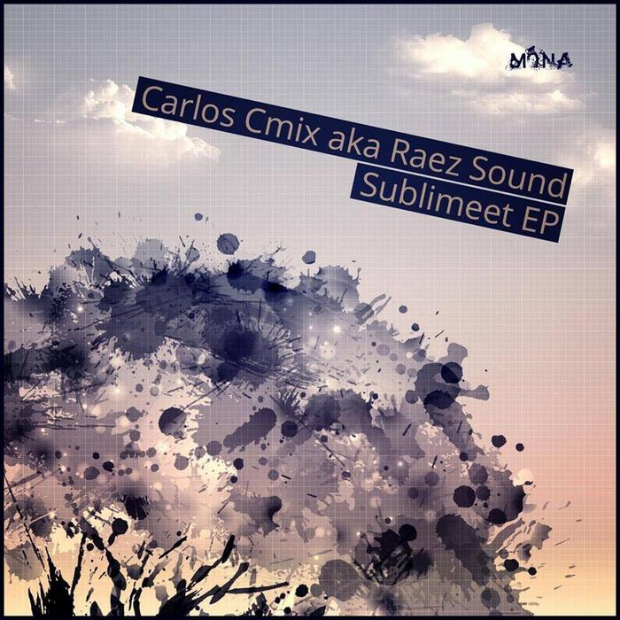CMIX, Carlos aka RAED SOUNZ - Sublimeet EP