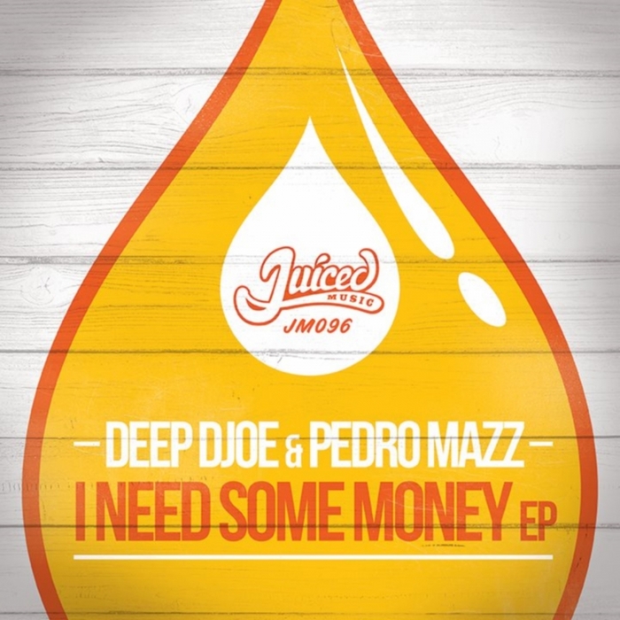 DEEP DJOE/PEDRO MAZZ - I Need Some Money EP