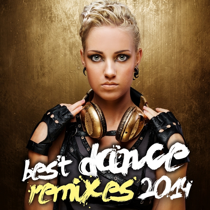 VARIOUS - Best Dance Remixes 2014