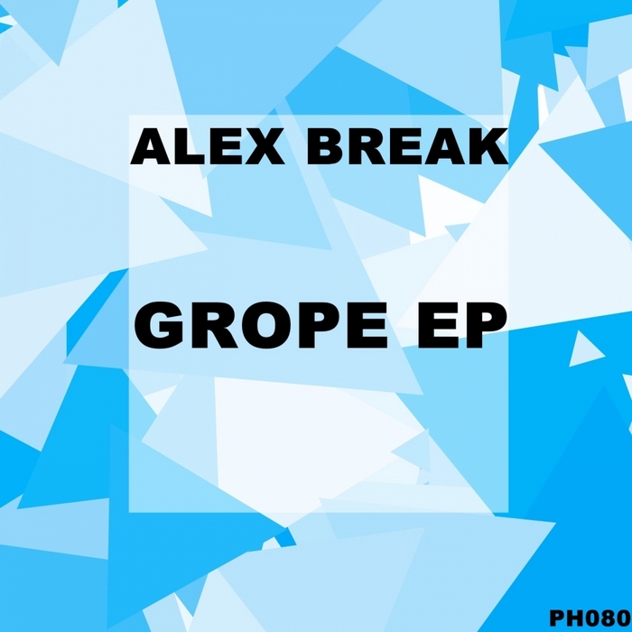 BREAK, Alex - Grope EP