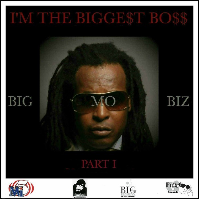 BIG MO BIZ - I'm The Bigge$t Bo$$ Part 1