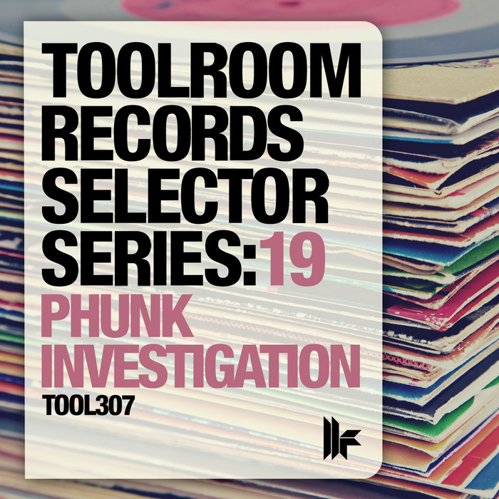 Various: Toolroom Records Selector Series: 19 Phunk Investigation at Juno  Download