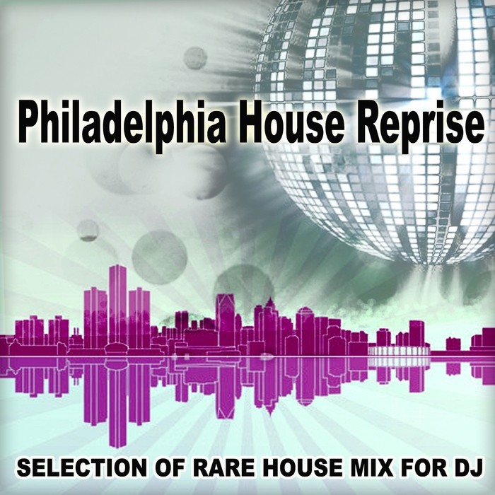 VARIOUS - Philadelphia House Reprise: Selection Of Rare House Mix For DJ