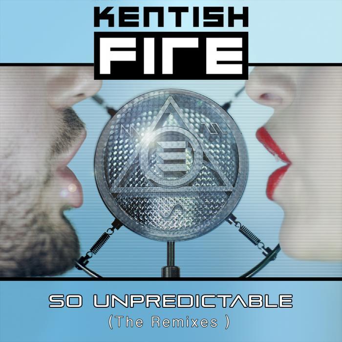 KENTISH FIRE - So Unpredictable