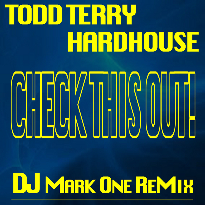 Check This Out! (DJ Mark One Remix) by Todd Terry/Hardhouse on MP3, WAV ...