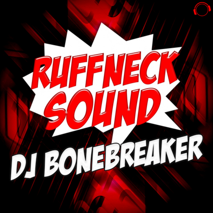 DJ BONEBREAKER - RuffNeck Sound