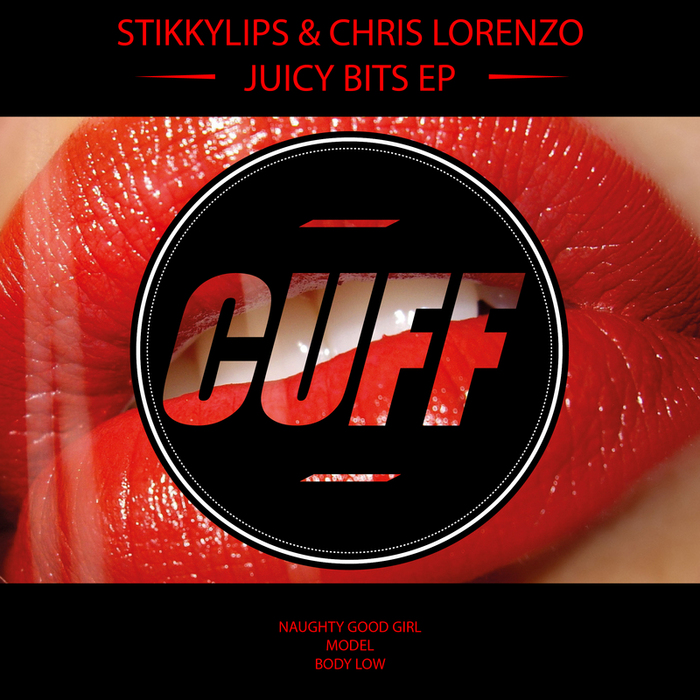 STIKKYLIPS/CHRIS LORENZO - Juicy Bits EP
