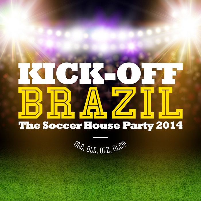 VARIOUS - Kick-Off Brazil: The Soccer House Party