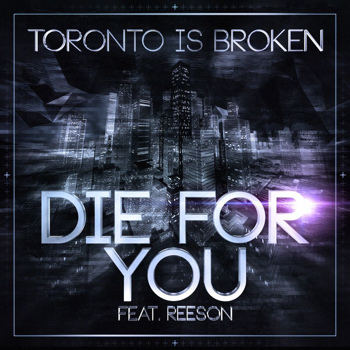 TORONTO IS BROKEN - Die For You (Section Nine - Sampler 1)