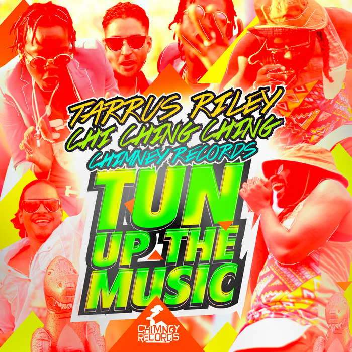 RILEY, Tarrus feat CHI CHING CHING/CHIMNEY RECORDS - Tun Up The Music