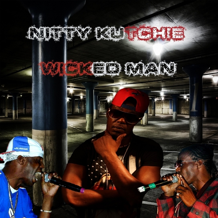 NITTY KUTCHIE - Wicked Man You Nah Go No Where