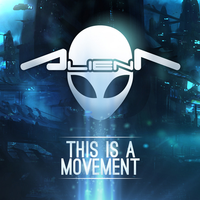 ALIEN T - This Is A Movement