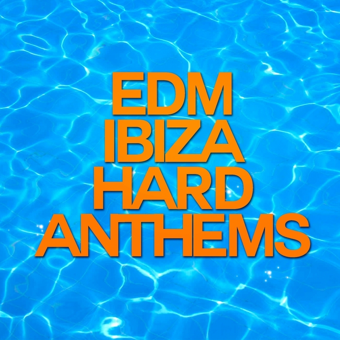 VARIOUS - EDM Hard Ibiza Anthems