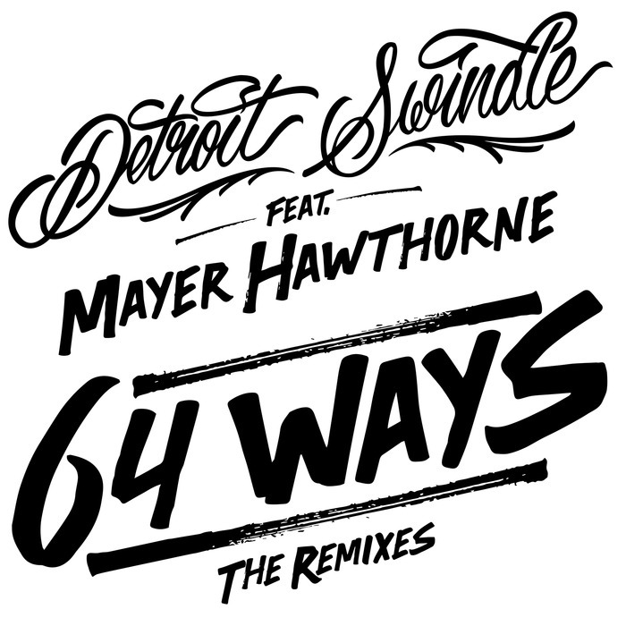 DETROIT SWINDLE feat MAYER HAWTHORNE - 64 Ways: The Remixes
