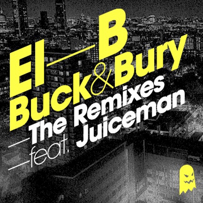 Buck & Bury: The Remixes By El B Feat Juiceman On MP3, WAV, FLAC, AIFF ...