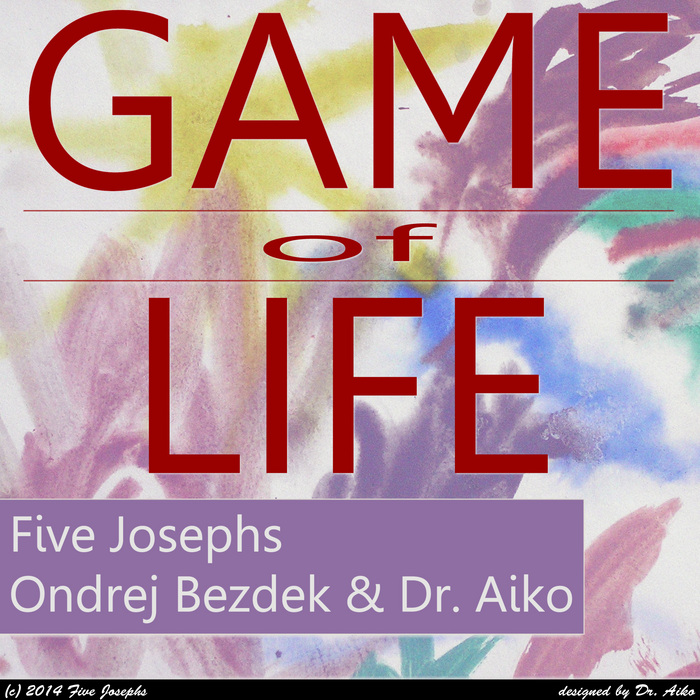 FIVE JOSEPHS/ONDREJ BEZDEK - Game Of Life