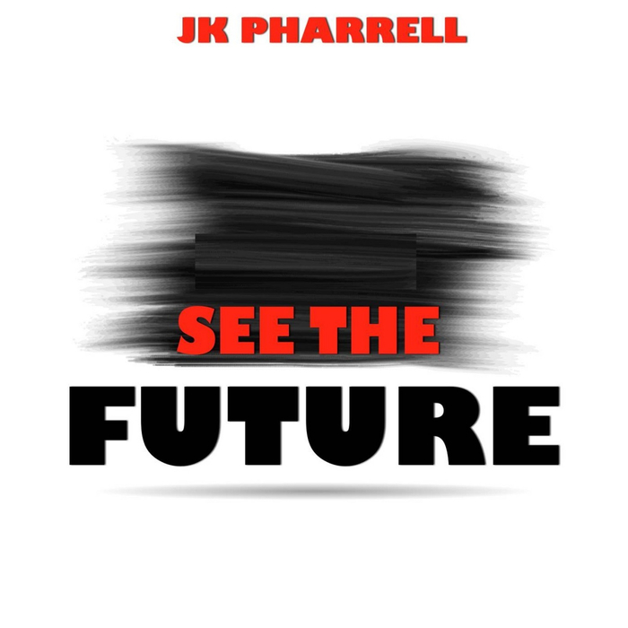 JK PHARRELL - See The Future