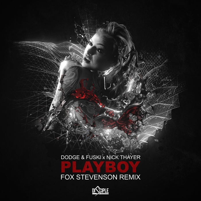 DODGE & FUSKI/NICK THAYER - Playboy (Fox Stevenson Remix)