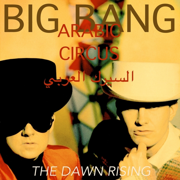 BIG BANG - Arabic Circus/The Dawn Rising