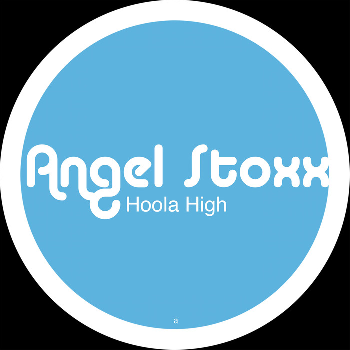 ANGEL STOXX - Hoola High (remixes)