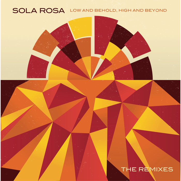 ROSA, Sola - The Remixes (Low & Behold, High & Beyond)
