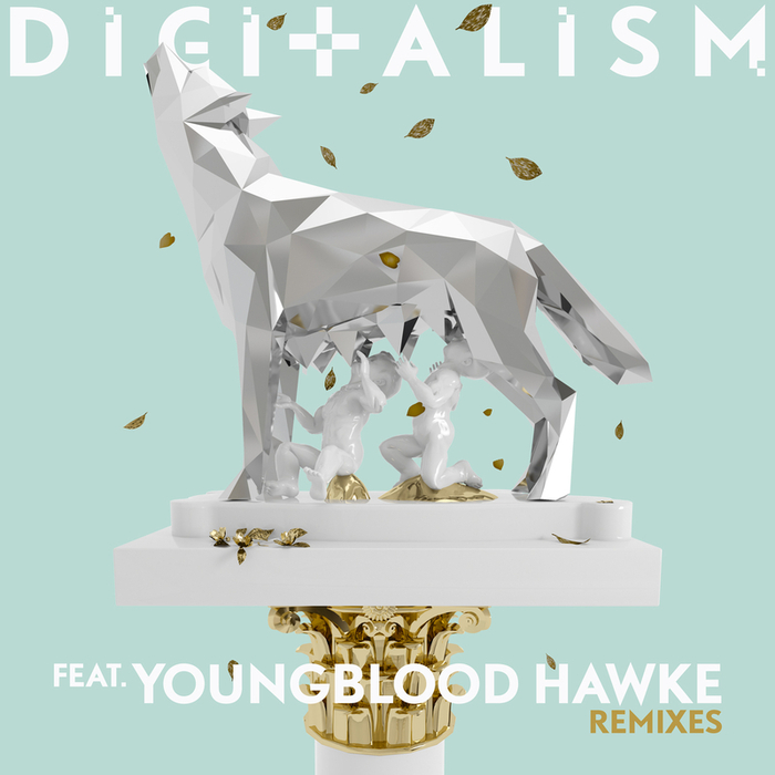 DIGITALISM feat YOUNGBLOOD HAWKE - Wolves (Remixes)