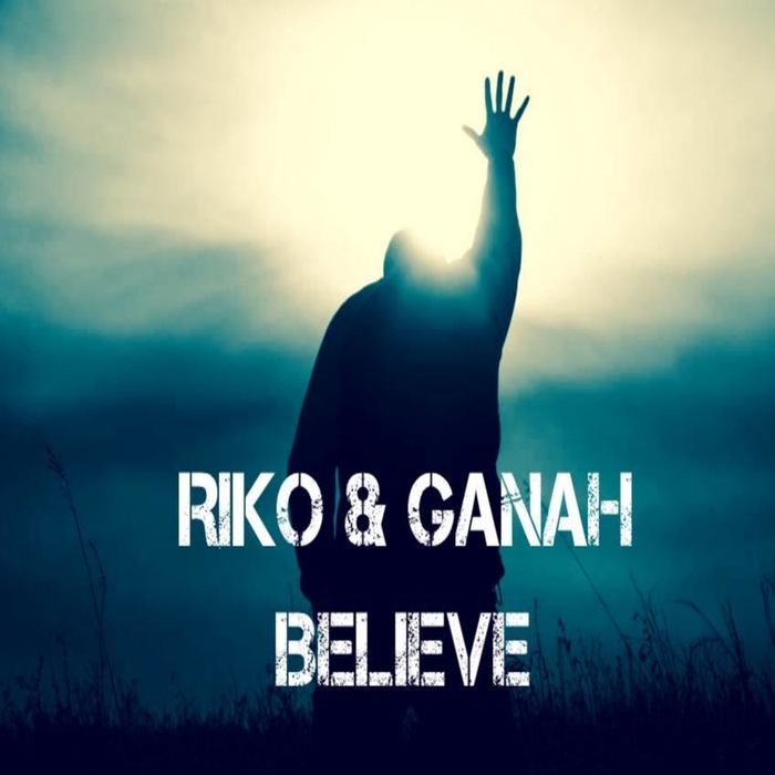 RIKO & GANAH - Believe