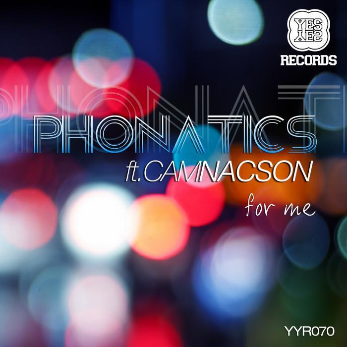 PHONATICS feat CAM NACSON - For Me EP