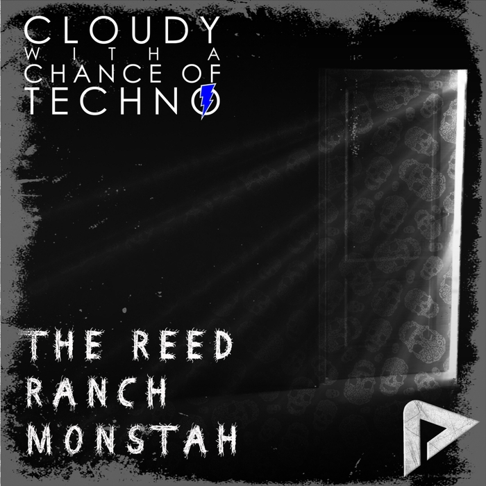 CLOUDY with A CHANCE OF TECHNO - The Reed Ranch Monstah