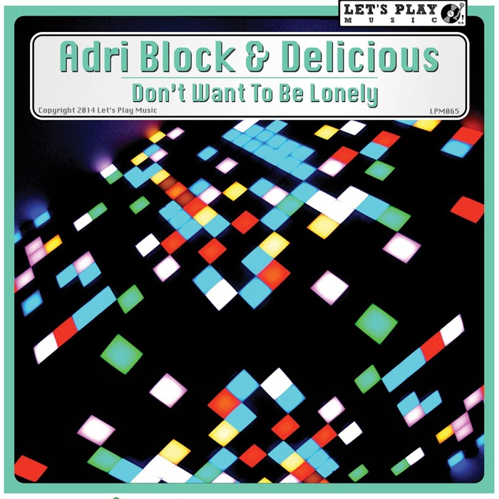ADRI BLOCK/DELICIOUS - Don't Want To Be Lonely