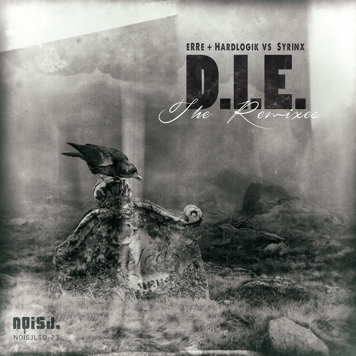 ERRE/HARDLOGIK/SYRINX - DIE: The Remixes