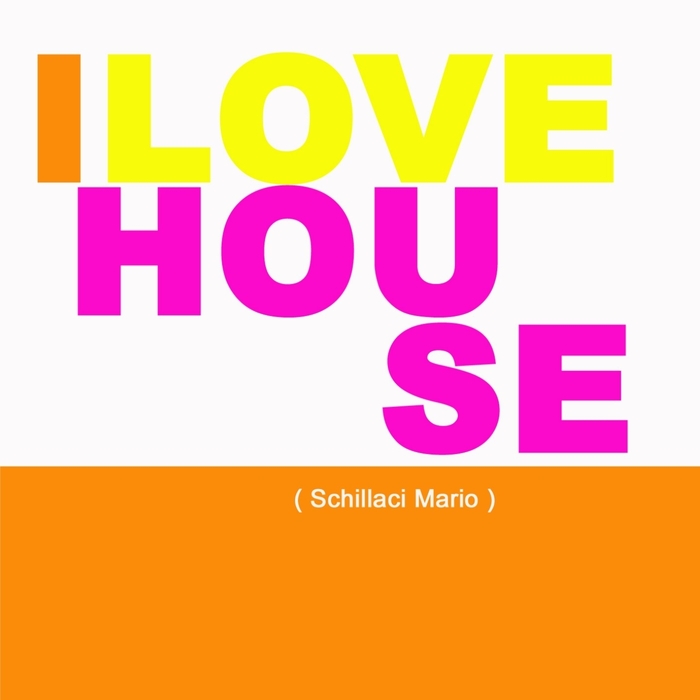 SCHILLACI, Mario - I Love House