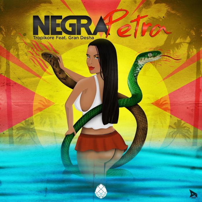 TROPIKORE feat GRAN DESHA - Negra Petra (remixes)