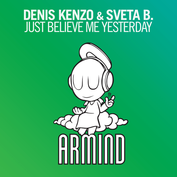 Denis Kenzo/Sveta B - Just Believe Me Yesterday